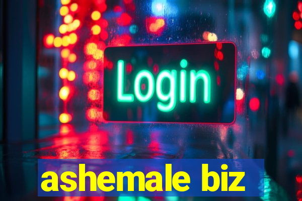 ashemale biz
